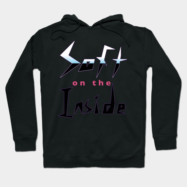 Soft on the Inside Hoodie by DavidASmith